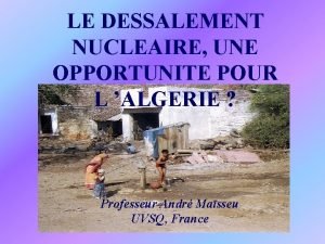 LE DESSALEMENT NUCLEAIRE UNE OPPORTUNITE POUR L ALGERIE