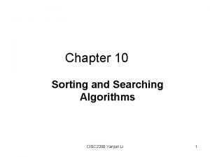 Chapter 10 Sorting and Searching Algorithms CISC 2200