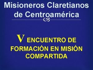 Misioneros Claretianos de Centroamrica V ENCUENTRO DE FORMACIN