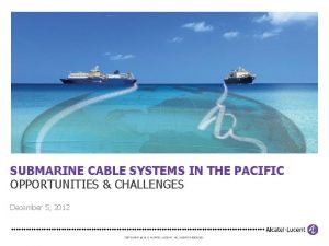 SUBMARINE CABLE SYSTEMS IN THE PACIFIC OPPORTUNITIES CHALLENGES