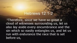 Hebrews 12 1 2 1 Therefore since we