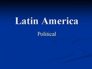 Latin America Political History of Government Colonization Political