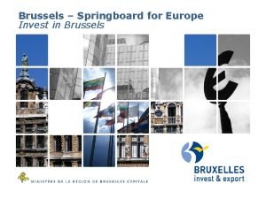 Brussels Springboard for Europe Invest in Brussels BELGIUM