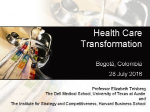 Health Care Transformation Bogot Colombia 28 July 2016