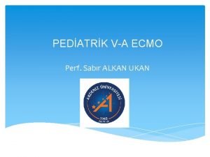 PEDATRK VA ECMO Perf Sabr ALKAN UKAN ECMO