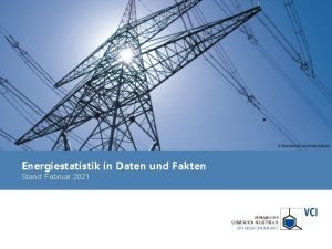 Energiestatistik in Daten und Fakten Stand Februar 2021