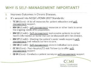 WHY IS SELFMANAGEMENT IMPORTANT 1 2 Improves Outcomes