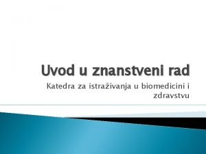 Uvod u znanstveni rad Katedra za istraivanja u