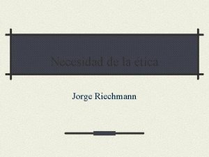 Necesidad de la tica Jorge Riechmann tica moral