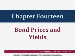 Chapter Fourteen Bond Prices and Yields INVESTMENTS BODIE