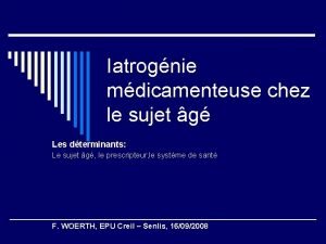 Iatrognie mdicamenteuse chez le sujet g Les dterminants