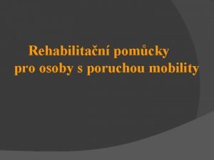 Rehabilitan pomcky pro osoby s poruchou mobility Ortopedick