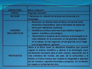 ASIGNATURA GRADO BLOQUE SABERES DECLARATIVOS PROPSITOS tica y