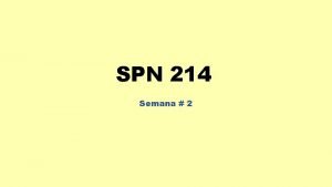 SPN 214 Semana 2 Semana 2 La ortografa