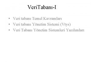 Veri TabanI Veri taban Temel Kavramlar Veri taban