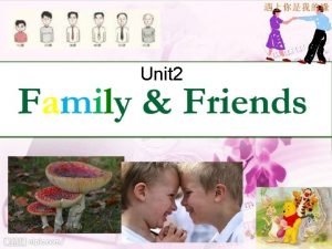 Family and friends 2 unit 2