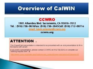 Overview of Cal WIN CCWRO 1901 Alhambra Blvd