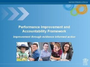 Performance Improvement and Accountability Framework Improvement through evidence