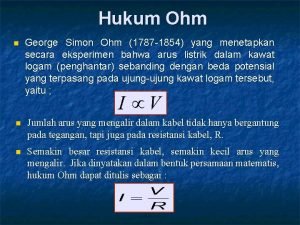 Hukum Ohm n George Simon Ohm 1787 1854