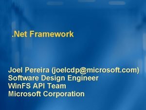 Net Framework Joel Pereira joelcdpmicrosoft com Software Design