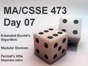 MACSSE 473 Day 07 Extended Euclids Algorithm Modular