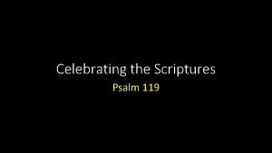 Celebrating the Scriptures Psalm 119 Psalm 119 Introduction