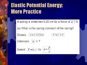 Elastic Potential Energy More Practice Elastic Potential Energy