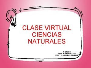CLASE VIRTUAL CIENCIAS NATURALES 7 BSICO 10 DE