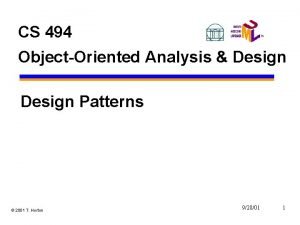 CS 494 ObjectOriented Analysis Design Patterns 2001 T