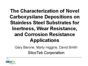 The Characterization of Novel Carboxysilane Depositions on Stainless