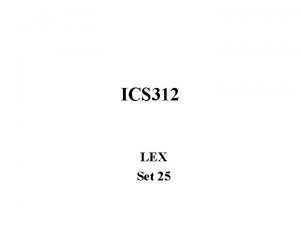 ICS 312 LEX Set 25 LEX Lex is