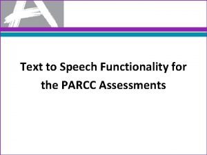 Text to Speech Functionality for the PARCC Assessments