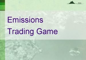 Emissions Trading Game Introduction This game was developed
