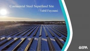 Continental Steel Superfund Site Nabil Fayoumi Overview Background