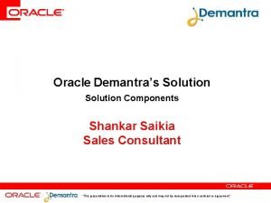 Oracle Demantras Solution Components Shankar Saikia Sales Consultant