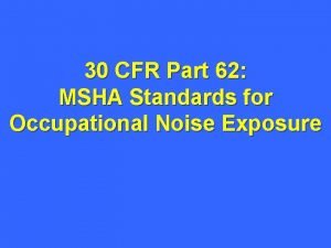 30 CFR Part 62 MSHA Standards for Occupational
