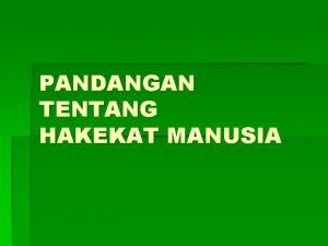 PANDANGAN TENTANG HAKEKAT MANUSIA 1 Tujuan Instruksional Umum