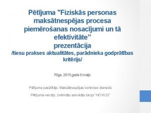 Ptjuma Fizisks personas makstnespjas procesa piemroanas nosacjumi un