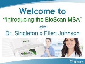 Welcome to Introducing the Bio Scan MSA with