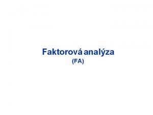 Faktorov analza FA Viacrozmern metdy premenn U 1