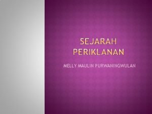 MELLY MAULIN PURWANINGWULAN Metode iklan pertama yang dilakukan