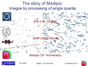 The story of Medipix Images by processing of