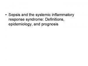 Sepsis and the systemic inflammatory response syndrome Definitions