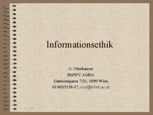 Informationsethik O Oberhauser BMWV AGBA Garnisongasse 721 1090