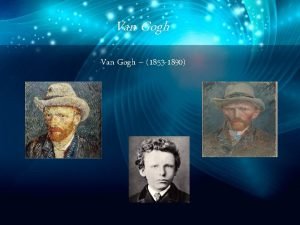 Van Gogh 1853 1890 Briefly about history and