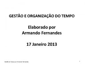 GESTO E ORGANIZAO DO TEMPO Elaborado por Armando