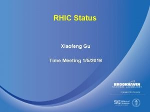 RHIC Status Xiaofeng Gu Time Meeting 152016 1