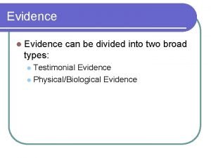 Evidence l Evidence can be divided into two