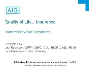 Quality of LifeInsurance Unmatched Value Proposition Presented by