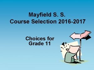 Mayfield S S Course Selection 2016 2017 Choices